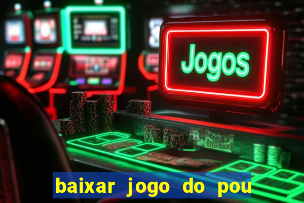 baixar jogo do pou no play store